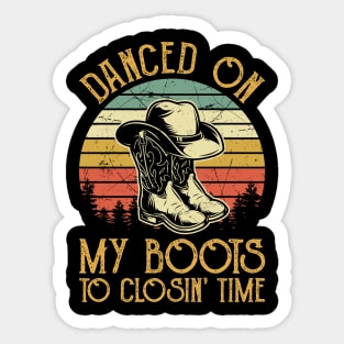 Vintage Retro Danced On My Boots To Closin Time Sticker